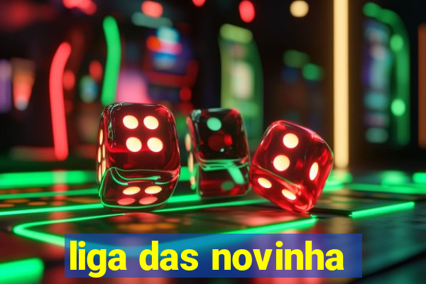 liga das novinha